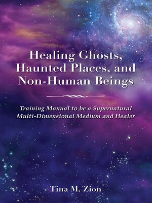 cover image of Healing Ghosts, Haunted Places, and Non-Human Beings